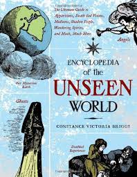 ENCYCLOPEDIA OF THE UNSEEN WORLD