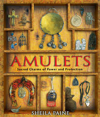 AMULETS. SACRED CHARMS OF POWER AND PROTECTION