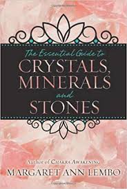 ESSENTIAL GUIDE TO CRYSTALS, MINERALS AND STONES