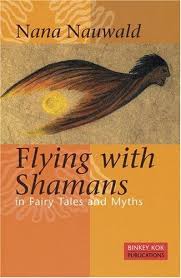 FLYING WITH SHAMANS IN FAIRY TALES AND MYTHS