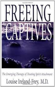 FREEING THE CAPTIVES. THE EMERGING THERAPY OF TREATING SPIRIT ATTACHMENT