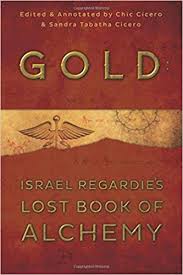 GOLD: ISRAEL REGARDIE'S LOST BOOK OF ALCHEMY