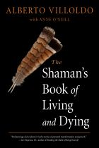 SHAMAN'S BOOK OF LIVING AND DYING, THE